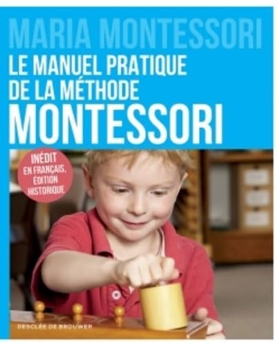Montessori-metoden: Praktisk handbok, historisk utgåva på franska